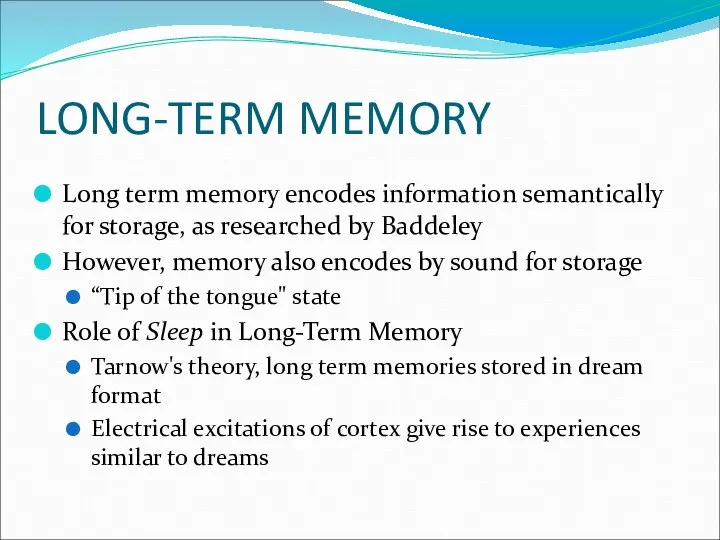 LONG-TERM MEMORY Long term memory encodes information semantically for storage, as