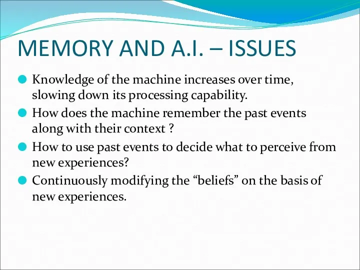 MEMORY AND A.I. – ISSUES Knowledge of the machine increases over