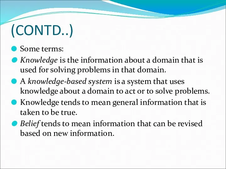 (CONTD..)‏ Some terms: Knowledge is the information about a domain that