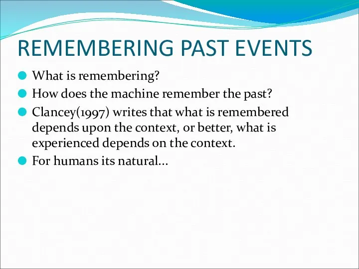 REMEMBERING PAST EVENTS What is remembering? How does the machine remember