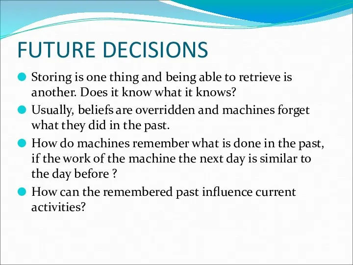 FUTURE DECISIONS Storing is one thing and being able to retrieve