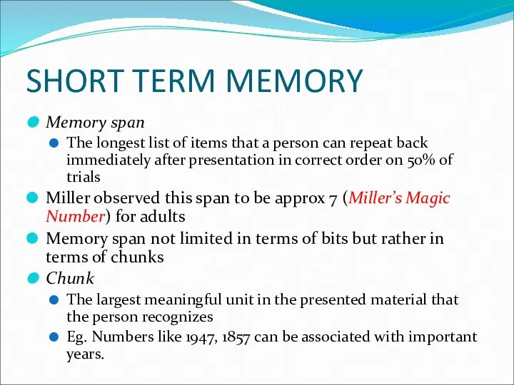SHORT TERM MEMORY Memory span The longest list of items that