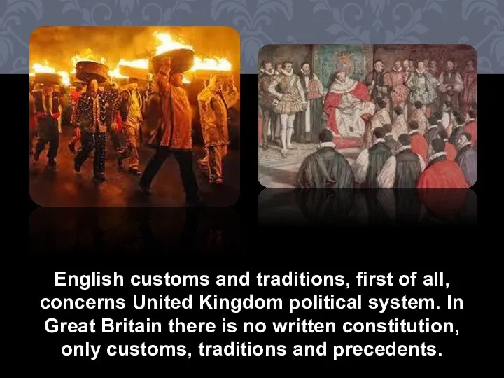 English customs and traditions, first of all, concerns United Kingdom political