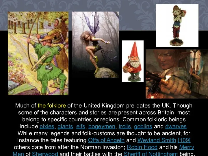 Much of the folklore of the United Kingdom pre-dates the UK.