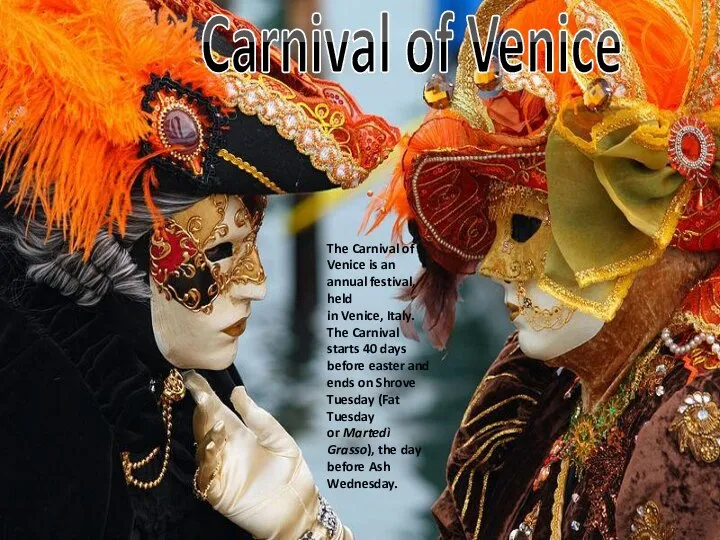 Carnival of Venice The Carnival of Venice is an annual festival,