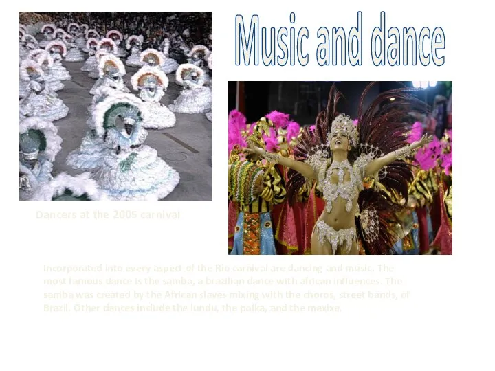 Music and dance Dancers at the 2005 carnival Incorporated into every