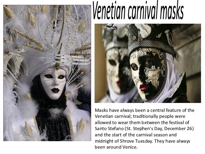 Venetian carnival masks Masks have always been a central feature of