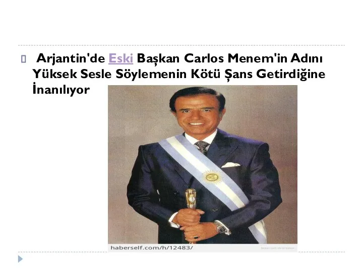 Arjantin'de Eski Başkan Carlos Menem'in Adını Yüksek Sesle Söylemenin Kötü Şans Getirdiğine İnanılıyor