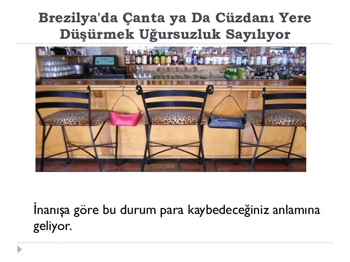 Brezilya'da Çanta ya Da Cüzdanı Yere Düşürmek Uğursuzluk Sayılıyor İnanışa göre