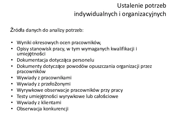 Ustalenie potrzeb indywidualnych i organizacyjnych Źródła danych do analizy potrzeb: Wyniki