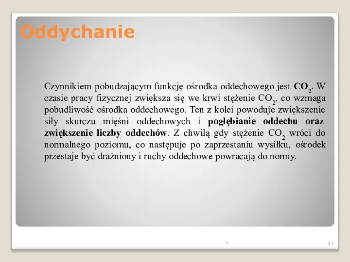 * Czynnikiem pobudzającym funkcję ośrodka oddechowego jest CO2. W czasie pracy