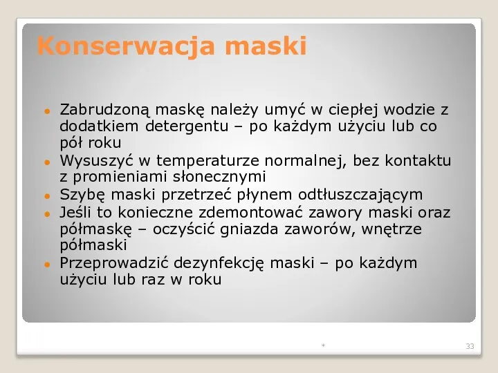 * Konserwacja maski Zabrudzoną maskę należy umyć w ciepłej wodzie z