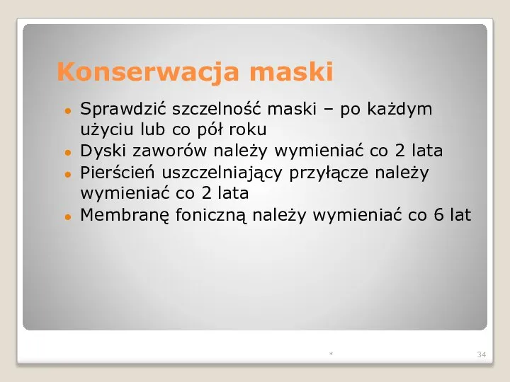 * Konserwacja maski Sprawdzić szczelność maski – po każdym użyciu lub