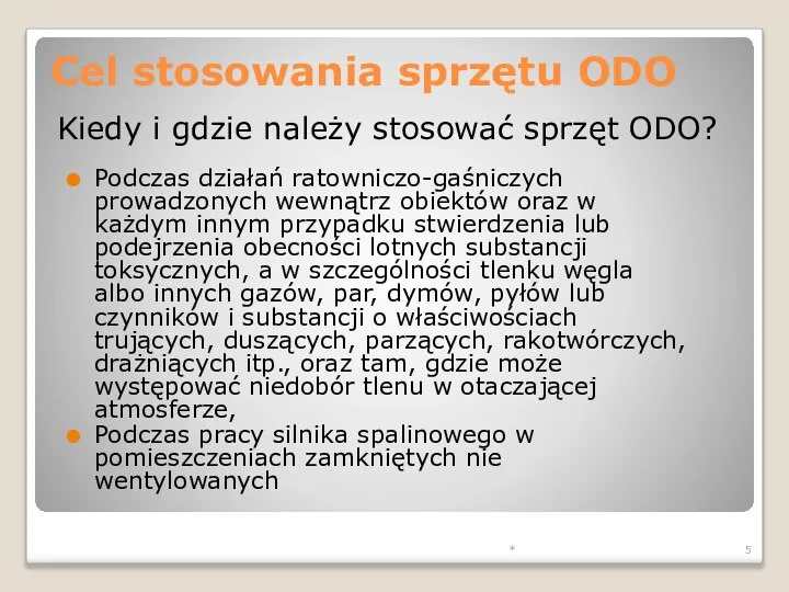 * Cel stosowania sprzętu ODO Podczas działań ratowniczo-gaśniczych prowadzonych wewnątrz obiektów