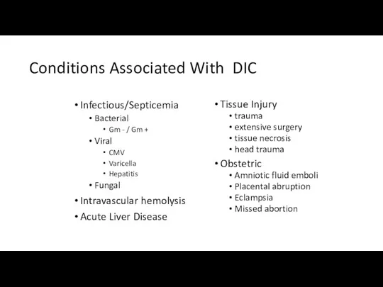 Conditions Associated With DIC Infectious/Septicemia Bacterial Gm - / Gm +