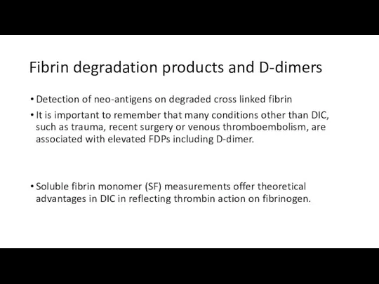 Fibrin degradation products and D-dimers Detection of neo-antigens on degraded cross