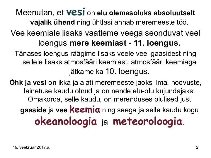 Meenutan, et vesi on elu olemasoluks absoluutselt vajalik ühend ning ühtlasi