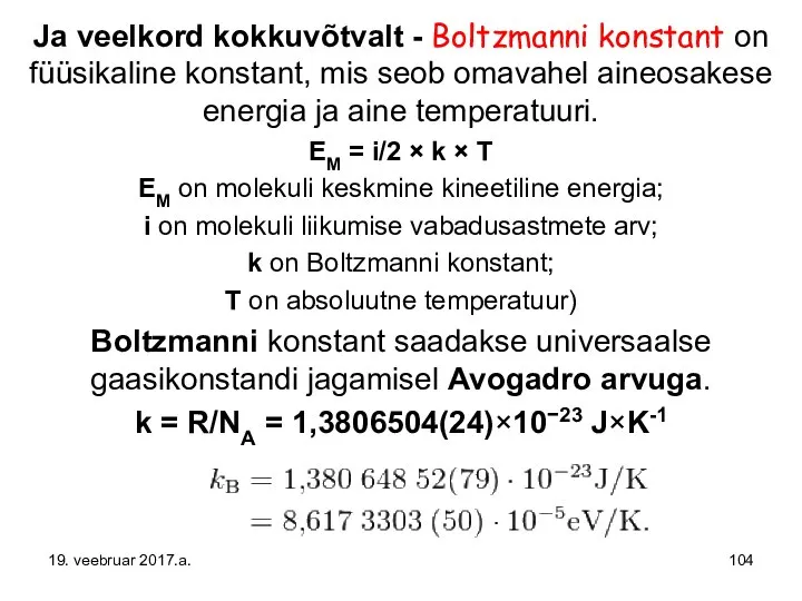 Ja veelkord kokkuvõtvalt - Boltzmanni konstant on füüsikaline konstant, mis seob