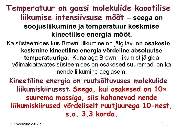 Temperatuur on gaasi molekulide kaootilise liikumise intensiivsuse mõõt – seega on