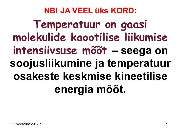 NB! JA VEEL üks KORD: Temperatuur on gaasi molekulide kaootilise liikumise