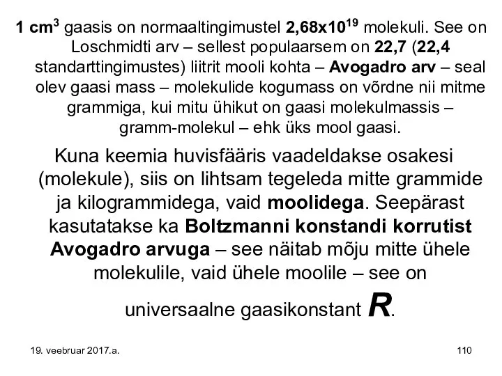 1 cm3 gaasis on normaaltingimustel 2,68x1019 molekuli. See on Loschmidti arv