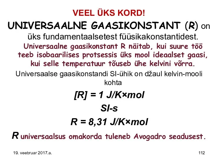 VEEL ÜKS KORD! UNIVERSAALNE GAASIKONSTANT (R) on üks fundamentaalsetest füüsikakonstantidest. Universaalne