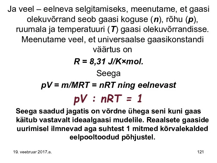 Ja veel – eelneva selgitamiseks, meenutame, et gaasi olekuvõrrand seob gaasi