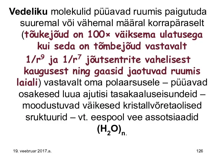 Vedeliku molekulid püüavad ruumis paigutuda suuremal või vähemal määral korrapäraselt (tõukejõud