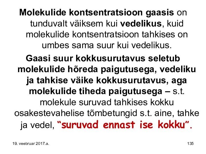 Molekulide kontsentratsioon gaasis on tunduvalt väiksem kui vedelikus, kuid molekulide kontsentratsioon