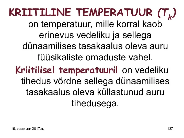 KRIITILINE TEMPERATUUR (Tk) on temperatuur, mille korral kaob erinevus vedeliku ja
