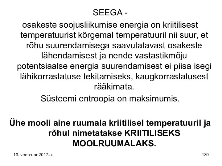 SEEGA - osakeste soojusliikumise energia on kriitilisest temperatuurist kõrgemal temperatuuril nii