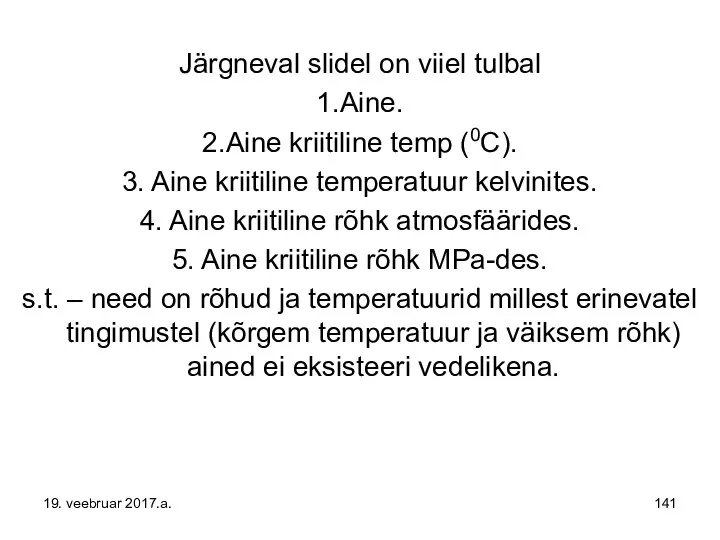 Järgneval slidel on viiel tulbal 1.Aine. 2.Aine kriitiline temp (0C). 3.