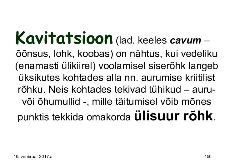 Kavitatsioon (lad. keeles cavum – õõnsus, lohk, koobas) on nähtus, kui