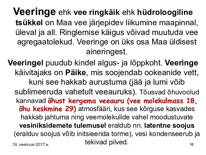 Veeringe ehk vee ringkäik ehk hüdroloogiline tsükkel on Maa vee järjepidev