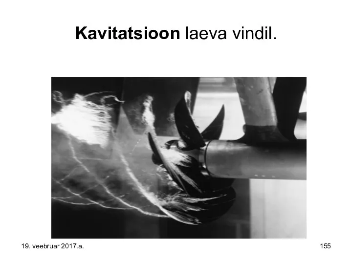 Kavitatsioon laeva vindil. 19. veebruar 2017.a.