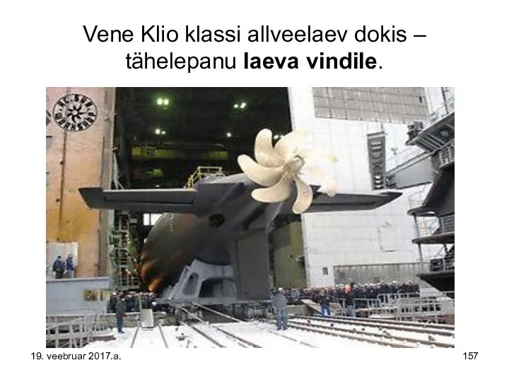 Vene Klio klassi allveelaev dokis – tähelepanu laeva vindile. 19. veebruar 2017.a.