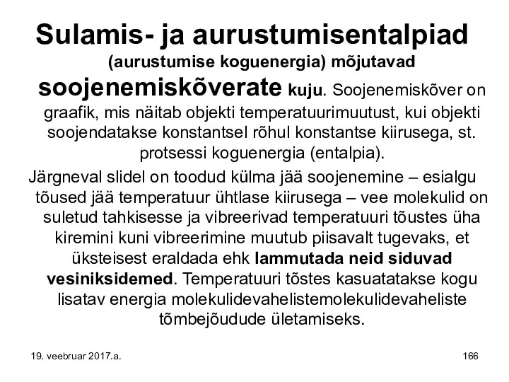 Sulamis- ja aurustumisentalpiad (aurustumise koguenergia) mõjutavad soojenemiskõverate kuju. Soojenemiskõver on graafik,