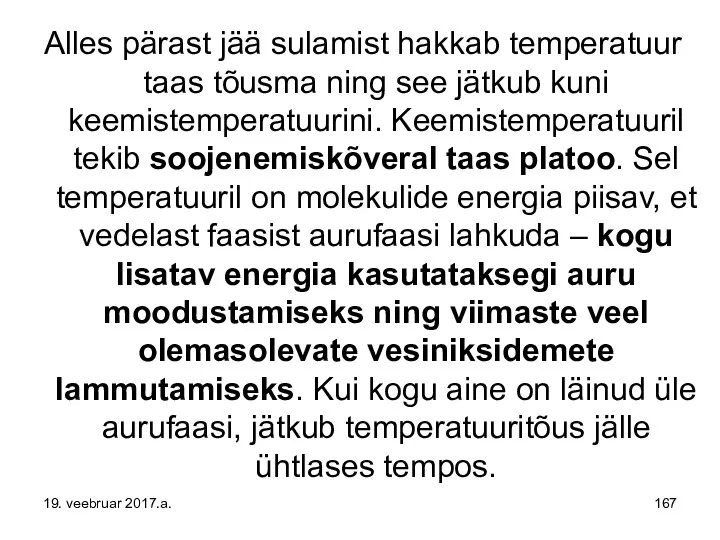 Alles pärast jää sulamist hakkab temperatuur taas tõusma ning see jätkub