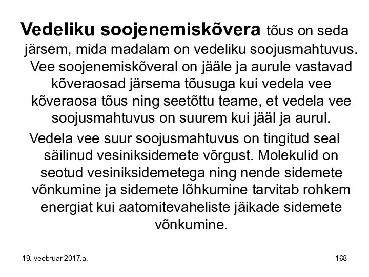 Vedeliku soojenemiskõvera tõus on seda järsem, mida madalam on vedeliku soojusmahtuvus.