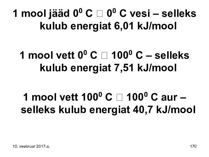 1 mool jääd 00 C ? 00 C vesi – selleks