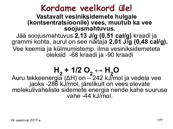 Kordame veelkord üle! Vastavalt vesiniksidemete hulgale (kontsentratsioonile) vees, muutub ka vee