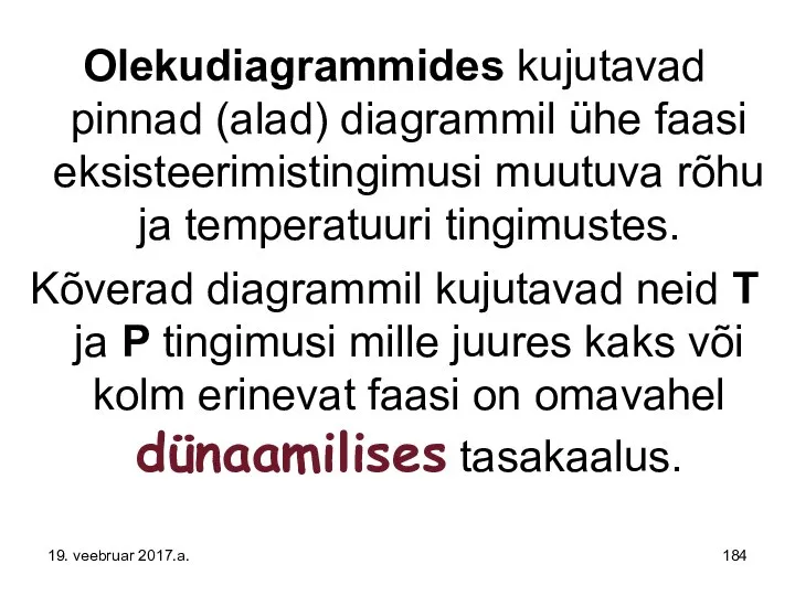 Olekudiagrammides kujutavad pinnad (alad) diagrammil ühe faasi eksisteerimistingimusi muutuva rõhu ja