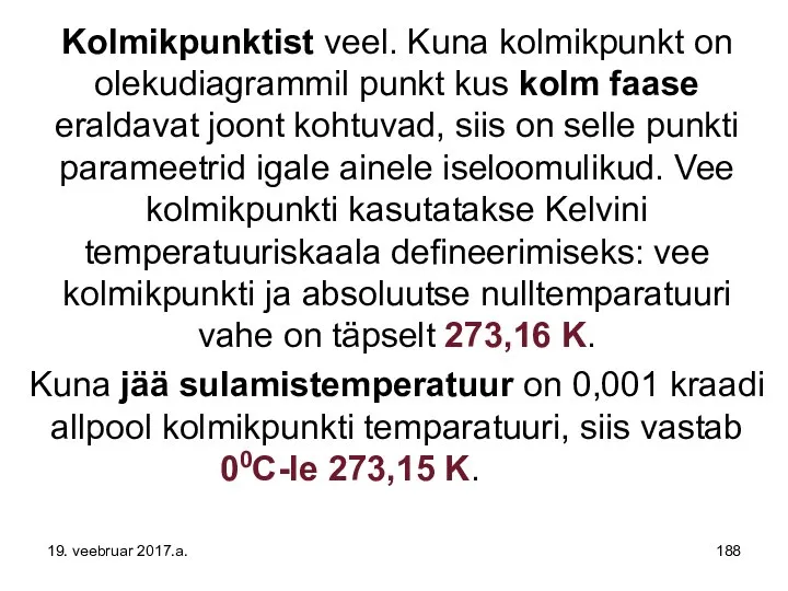 Kolmikpunktist veel. Kuna kolmikpunkt on olekudiagrammil punkt kus kolm faase eraldavat