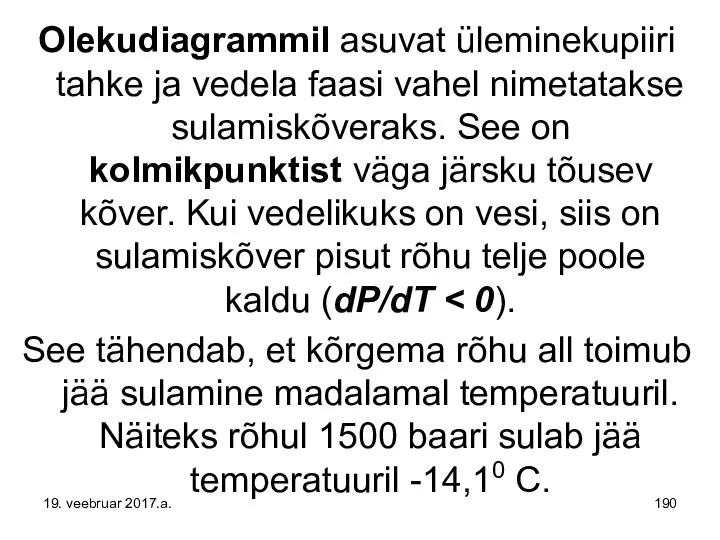 Olekudiagrammil asuvat üleminekupiiri tahke ja vedela faasi vahel nimetatakse sulamiskõveraks. See