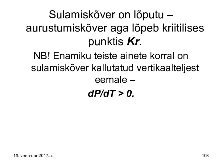 Sulamiskõver on lõputu – aurustumiskõver aga lõpeb kriitilises punktis Kr. NB!