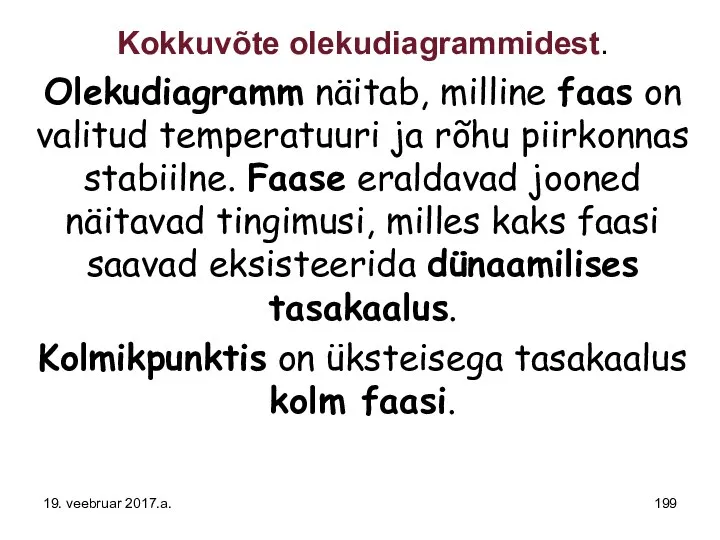 Kokkuvõte olekudiagrammidest. Olekudiagramm näitab, milline faas on valitud temperatuuri ja rõhu