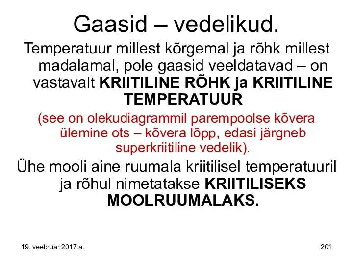 Gaasid – vedelikud. Temperatuur millest kõrgemal ja rõhk millest madalamal, pole