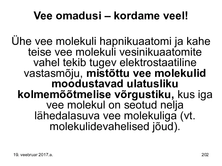 Vee omadusi – kordame veel! Ühe vee molekuli hapnikuaatomi ja kahe