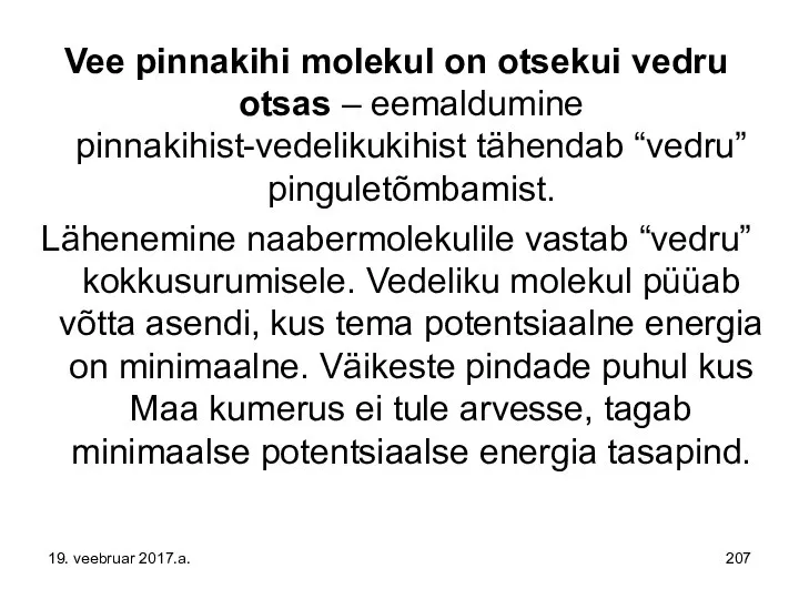 Vee pinnakihi molekul on otsekui vedru otsas – eemaldumine pinnakihist-vedelikukihist tähendab