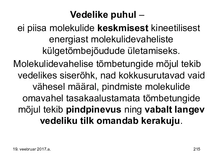 Vedelike puhul – ei piisa molekulide keskmisest kineetilisest energiast molekulidevaheliste külgetõmbejõudude